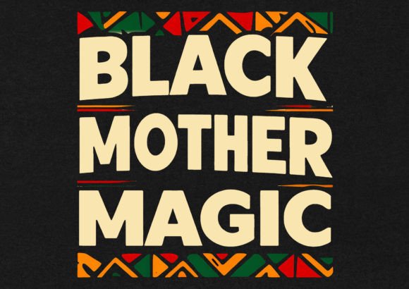 Black Mother Magic: Graphics for T-Shirt Designs