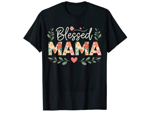 Blessed Mama Design: Graphics for T-Shirt Designs