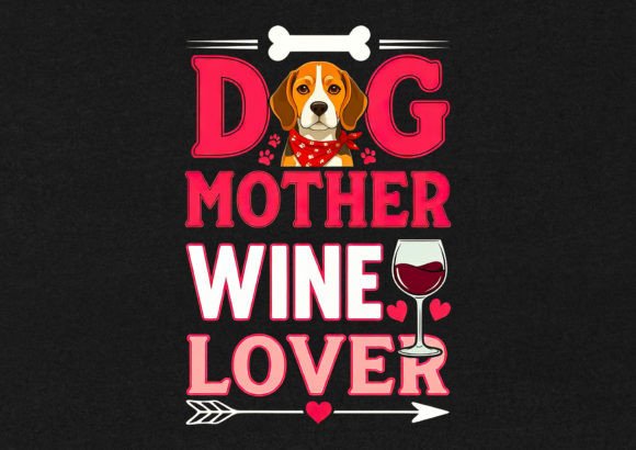 Dog Mother Wine Lover Graphics for T-Shirt Designs