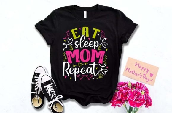 EAT SLEEP MOM: Graphics for T-Shirt Designs