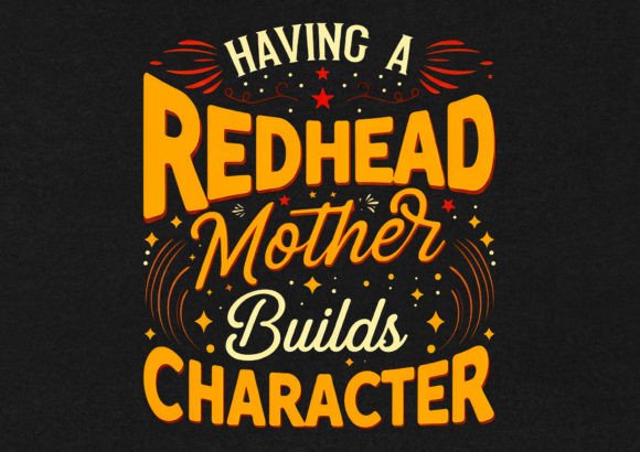 Having a Redhead Mother T-Shirt Design Graphics