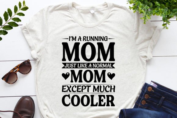 I'm a Running Mom: Cool Graphics & T-Shirt Designs