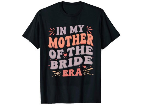 In My Mother of Th Bride T-Shirt Design: Graphics & T-Shirt Designs