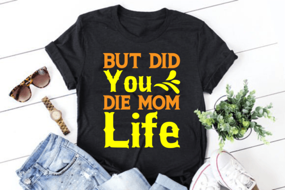 Mom Life Graphics: A Review for T-Shirt Designs
