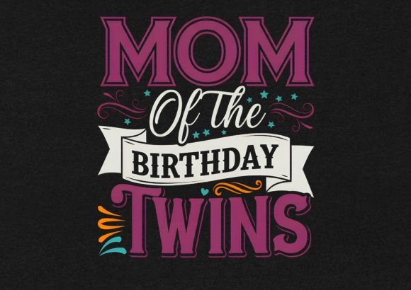 Mom of the Birthday Twins: Graphics for T-Shirt Designs