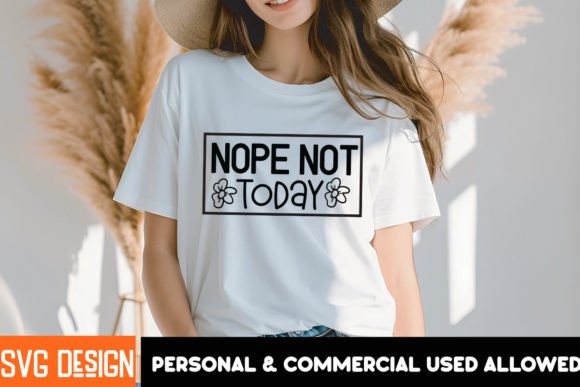 Nope Not Today SVG: Bold Graphics for T-Shirt Designs