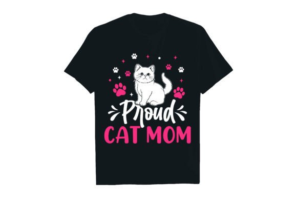 Proud Cat Mom Graphics for T-Shirt Designs