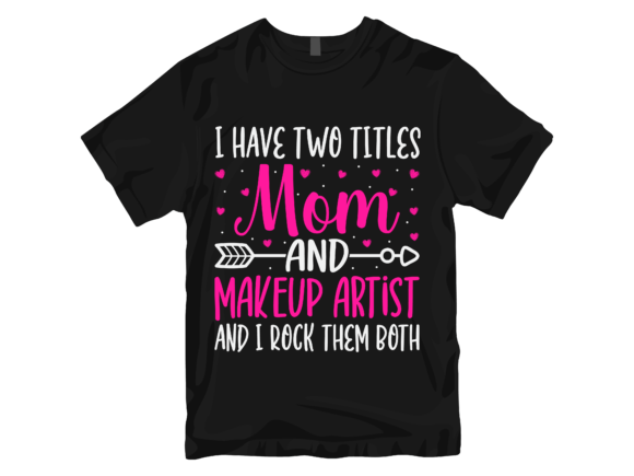 Review: I Have Two Titles Mom Makeup Artist Design