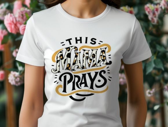 This Mama Prays SVG: Graphics for T-Shirt Designs