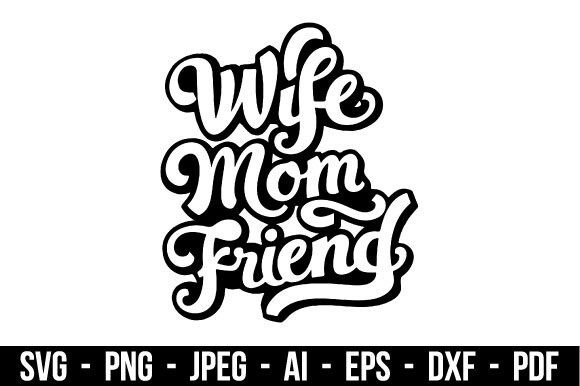 Wife Mom Friend SVG: Graphics for Brand Illustrations