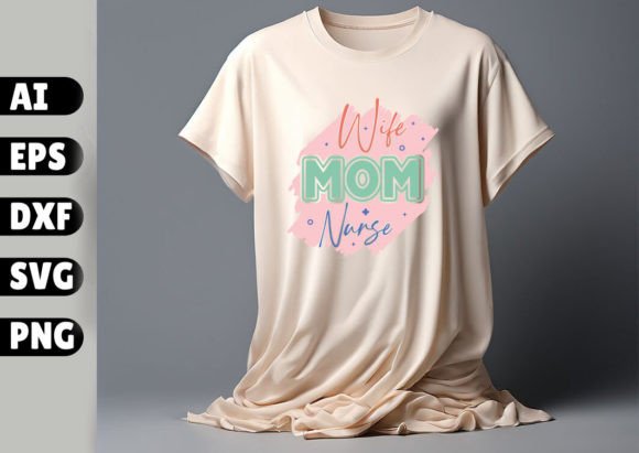 Wife Mom Nurse Vector: Graphics for T-Shirt Designs